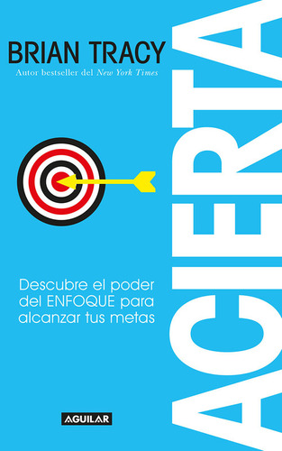 Acierta: Descubre El Poder Del Enfoque - Brian Tracy