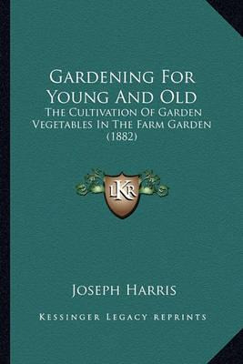 Libro Gardening For Young And Old : The Cultivation Of Ga...
