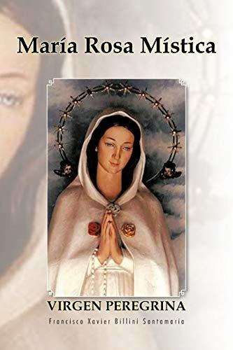 Libro : Maria Rosa Mistica Virgen Peregrina - Billini...