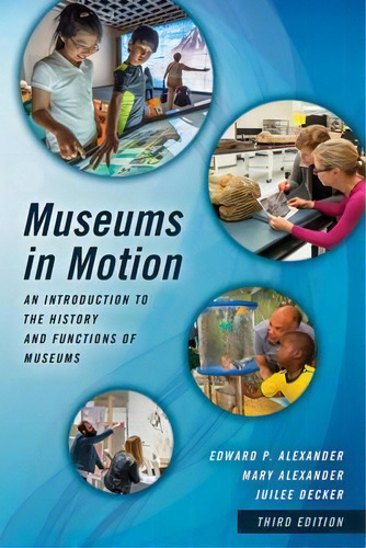 Museums In Motion : An Introduction To The History And Functions Of Museums, De Edward P. Alexander. Editorial Rowman & Littlefield, Tapa Blanda En Inglés