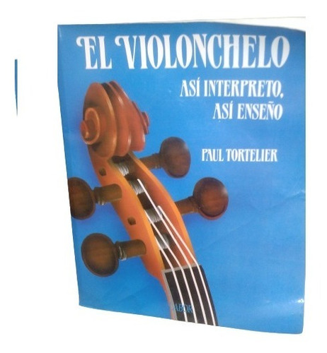 El Violonchelo, Asi Interpreto, Asi Enseño Paul Tortelier 