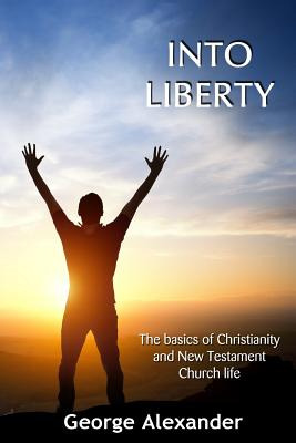 Libro Into Liberty: The Basics Of Christianity And New Te...
