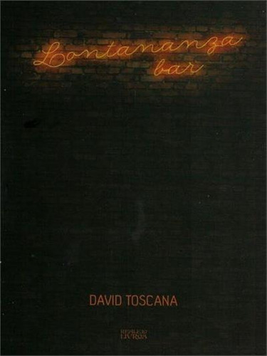 Lontananza Bar - 1ªed.(2016), De David Toscana. Editora Realejo, Capa Mole, Edição 1 Em Português, 2016