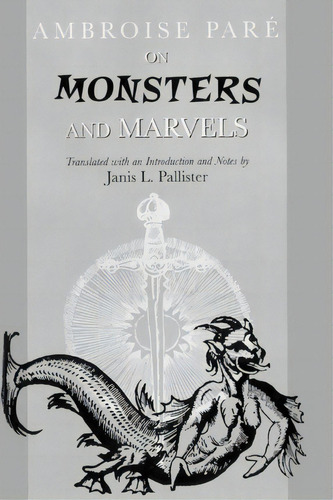 On Monsters And Marvels, De Ambroise Pare. Editorial The University Of Chicago Press, Tapa Blanda En Inglés