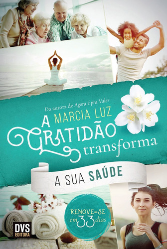A Gratidão Transforma sua Saúde, de Luz, Marcia. Dvs Editora Ltda, capa mole em português, 2017