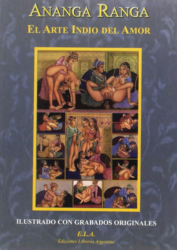 Ananga ranga. El arte indio del amor, de Malla, Kalyana. Editorial Ediciones Librería Argentina, tapa blanda en español, 2022