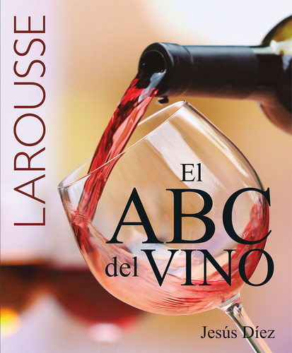 ABC del vino 2a edición, de Diez, Jesús. Editorial Larousse, tapa blanda en español, 2022