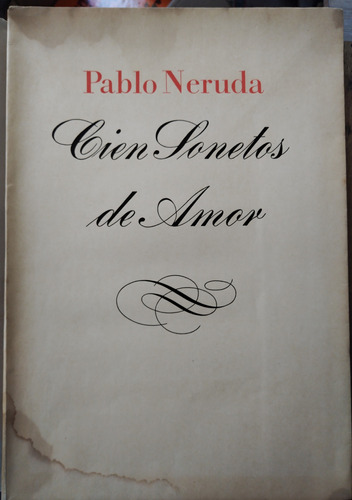 Cien Sonetos De Amor - Pablo Neruda 1ra Ed (firma)