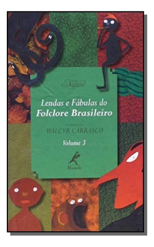 Lendas E Fabulas Do Folclore Brasileiro, Vol.3, De Walcyr Carrasco. Editora Manole, Capa Mole Em Português, 2021