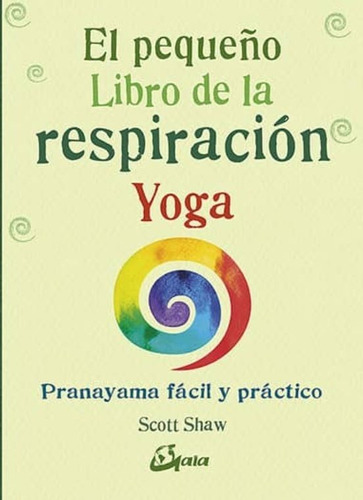 El Pequeño Libro De La Respiración Yoga