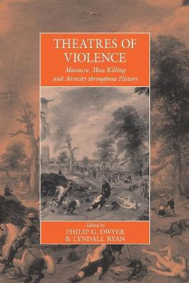 Libro Theatres Of Violence - Philip Dwyer