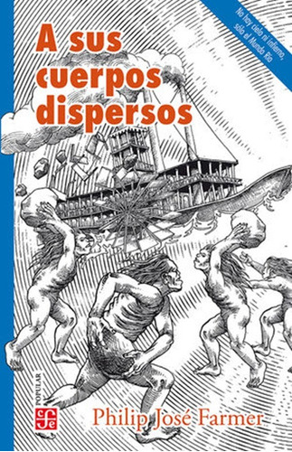 A Sus Cuerpos Dispersos, De Farmer, Philip Jose. Editorial Fce (fondo De Cultura Economica), Tapa Blanda En Español, 2021