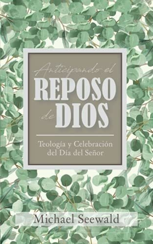 Libro Anticipando Reposo De Dios: Teología Y Celebración&&&