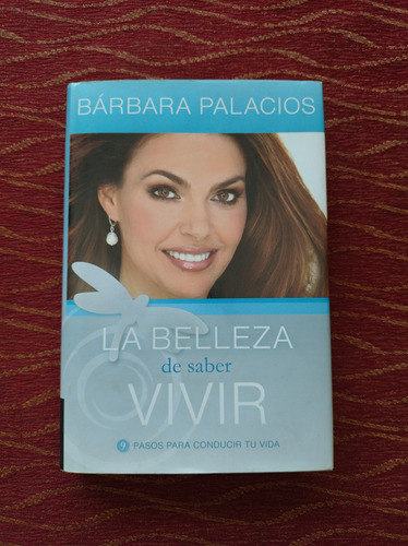 La Belleza De Saber Vivir. Bárbara Palacios.