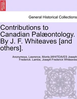 Libro Contributions To Canadian Palaeontology. By J. F. W...