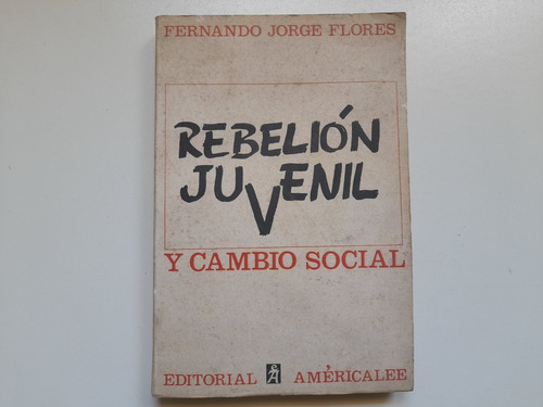 Rebelion Juvenil Y Cambio Social Fernando Jorge Flores
