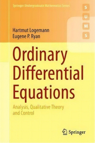 Ordinary Differential Equations : Analysis, Qualitative Theory And Control, De Hartmut Logemann. Editorial Springer London Ltd, Tapa Blanda En Inglés, 2014