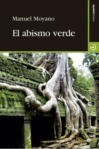 El abismo verde, de Moyano Ortega, Manuel. Editorial MENOSCUARTO EDICIONES, tapa blanda en español