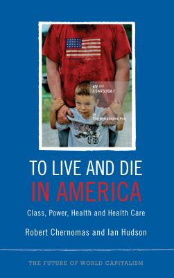 Libro To Live And Die In America: Class, Power, Health An...
