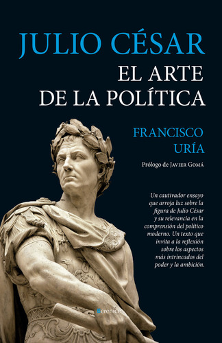 Julio Cesar. El Arte De La Politica, De Uria, Francisco. Editorial Almuzara, Tapa Blanda En Español