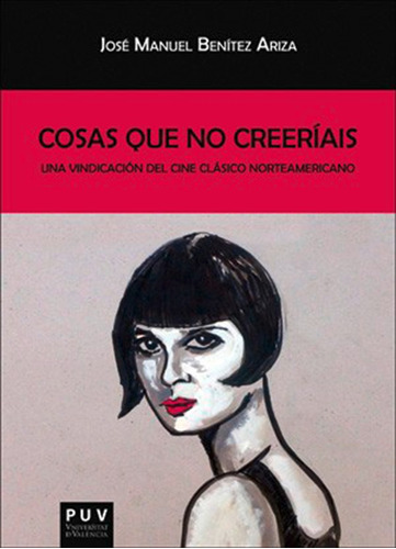 COSAS QUE NO CREERÍAIS, de José Manuel Benítez Ariza. Editorial Publicacions de la Universitat de València, tapa blanda en español