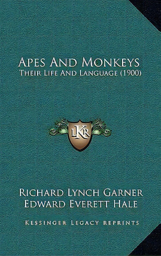 Apes And Monkeys : Their Life And Language (1900), De Richard Lynch Garner. Editorial Kessinger Publishing, Tapa Dura En Inglés