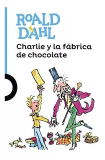 Libro : Charlie Y La Fabrica De Chocolate (charlie And The.