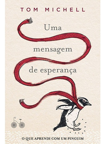 Uma mensagem de esperança: O que aprendi com um pinguim, de Michell, Tom. Editora Rocco Ltda, capa mole em português, 2016