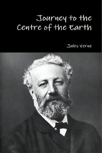 Journey To The Centre Of The Earth, De Jules Verne. Editorial Lulu Com, Tapa Blanda En Inglés