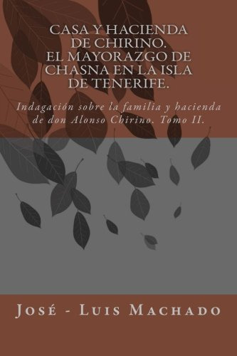 Casa Y Hacienda De Chirino. El Mayorazgo De Chasna En La Isl