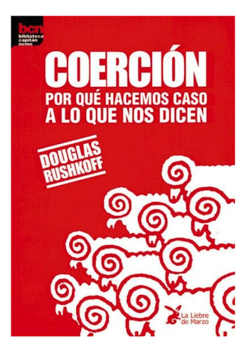 Coercion . Por Que Hacemos Caso A Lo Que Nos Dicen