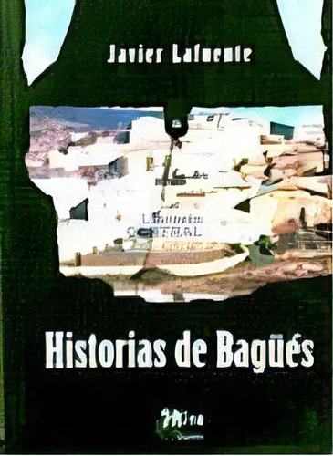 Historias De Bagãâ¼ãâ©s, De Lafuente, Javier. Editorial Mira Editores, S.a. En Español
