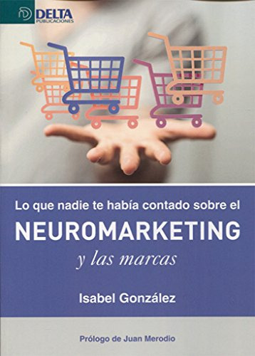 Libro Lo Que Nadie Te Habia Contado Sobre El Neuromarketing