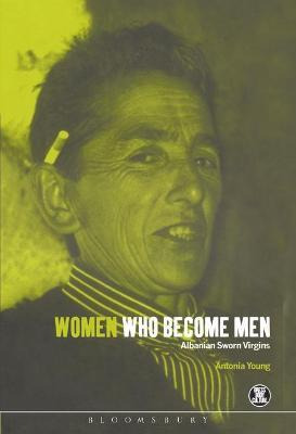Libro Women Who Become Men : Albanian Sworn Virgins - Ant...
