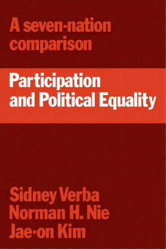 Participation And Political Equality : A Seven-nation Comparison, De Sidney Verba. Editorial Cambridge University Press, Tapa Blanda En Inglés
