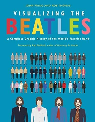 Visualizing The Beatles: A Complete Graphic History Of The W