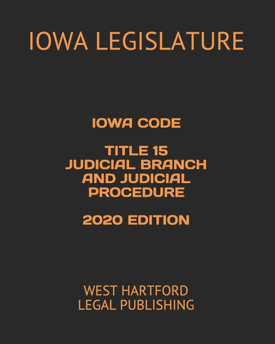 Libro: Iowa Code Title 15 Judicial Branch And Judicial 2020