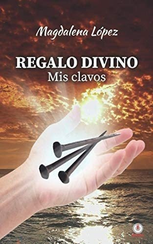 Libro Regalo Divino: Mis Clavos (spanish Edition)&..