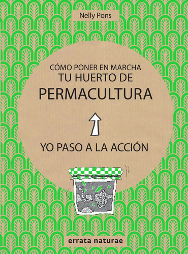 Como Poner En Marcha Tu Huerto De Permacultura - Pons,nelly