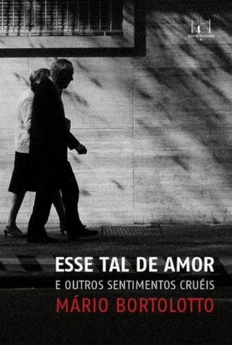 Esse Tal De Amor E Outros Sentimentos Crueis, De Bortolotto, Mario. Editora Reformatorio **, Capa Mole, Edição 1ª Edição - 2015 Em Português