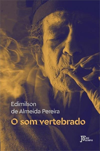 O Som Vertebrado - 1ªed.(2022), De Edimilson De Almeida Pereira. Editora Jose Olympio, Capa Mole, Edição 1 Em Português, 2022