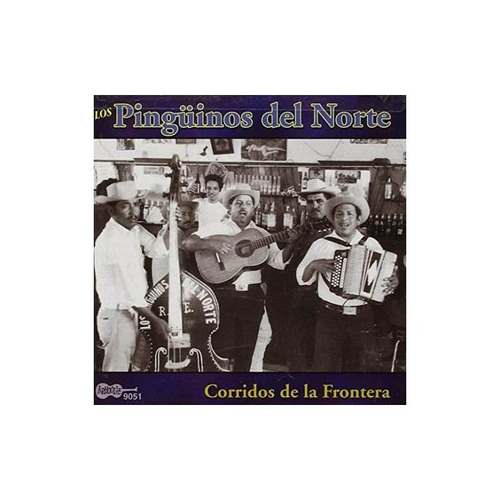 Pinguinos Del Norte Corridos De La Frontera Usa Import Cd