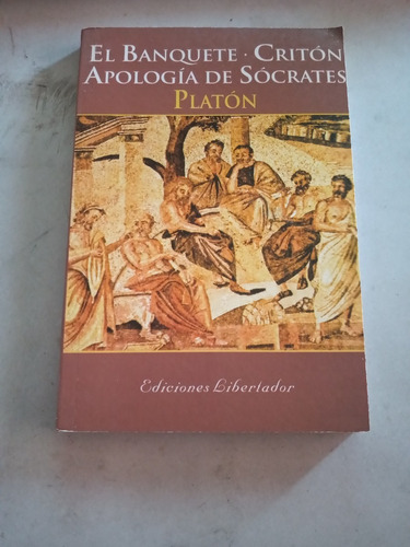 El Banquete, Critón, Apología De Sócrates, Platón 