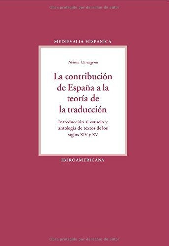 La Contribución De España A La Teoría De La Traducción, De Nelson Cartagena. Editorial Iberoamericana Vervuert (w), Tapa Blanda En Español