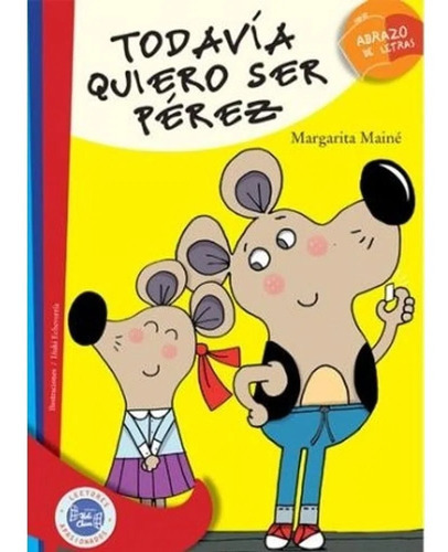 Todavia Quiero Ser Perez - Maine - Hola Chicos - Libro