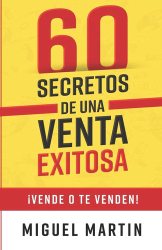 Libro: 60 Secretos De Una Venta Exitosa: ¡vende O Te Venden!