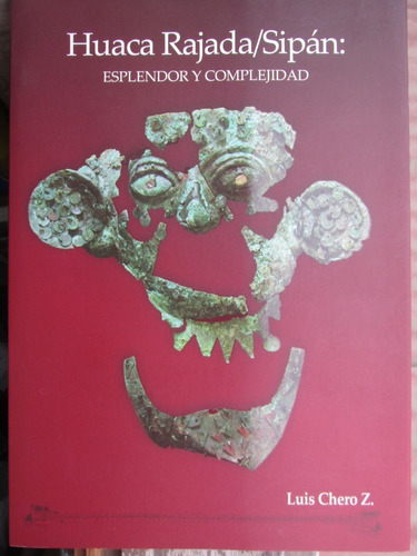 Libro: Huaca Rajada/ Sipán. Esplendor Y Complejidad