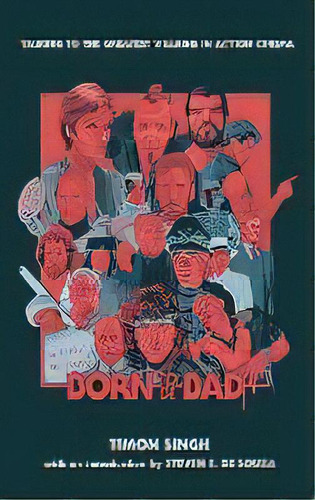 Born To Be Bad : Talking To The Greatest Villains In Action Cinema (hardback), De Timon Singh. Editorial Bearmanor Media, Tapa Dura En Inglés