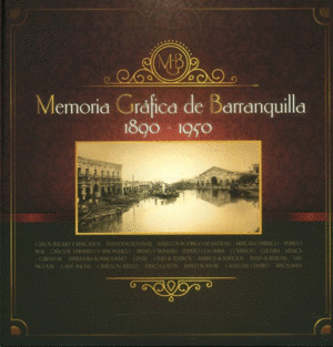 Libro Memoria Gráfica De Barranquilla 1890 - 1950