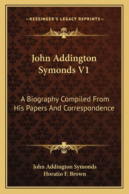 Libro John Addington Symonds V1: A Biography Compiled Fro...